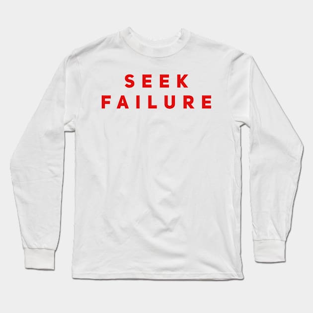 Seek Failure Long Sleeve T-Shirt by DrystalDesigns